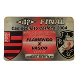 Ingresso Final Campeonato Carioca Flamengo X Vasco 2004 13