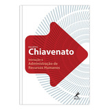 Iniciação À Administração De Recursos Humanos De Chiavenato Idalberto Editorial Editora Manole Ltda Capa Mole Em Português 2010