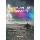 Inovações No Tratamento De Dependência De Drogas De Andrade André Luiz Monezi Editorial Editora Atheneu Ltda Tapa Mole En Português 2017