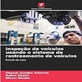 Inspeção De Veículos Usando O Sistema De Rastreamento De Veículos Estudo De Caso