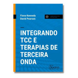 Integrando Tcc E Terapias De Terceira Onda, De Fiona Kennedy., Vol. 1. Editora Sinopsys, Capa Dura Em Português, 2023