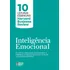 Inteligência Emocional (10 Leituras Essenciais - Hbr): As Melhores Práticas Para Você Desenvolver As Habilidades Centrais Para Seu Sucesso No Trabalho E Em Seus Relacionamentos, De Harvard Business Re
