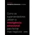 Inteligência Emocional Em Vendas: Como Os Supervendedores Utilizam A Inteligência Emocional Para Fechar Mais Negócios, De Blount, Jeb. Editorial Autêntica Editora Ltda., Capa Mole Em Português, 2018