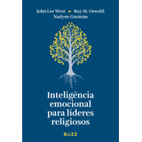 Inteligência Emocional Para Líderes Religiosos  De John  Lee West  Editorial Wiser Educação S a  Tapa Mole En Português  2022