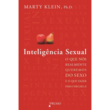 Inteligência Sexual: O Que Nós Realmente Queremos Do Sexo E Como Fazer Para Chegar Lá, De Klein, Marty. Editorial Editora Rocco Ltda, Tapa Mole En Português, 2013