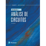 Introdução À Análise De Circuitos, De Boylestad, Robert L. Editora Pearson Education Do Brasil S.a., Capa Mole Em Português, 2019