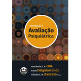 Introdução À Avaliação Psiquiátrica, De Oda, Ana Maria G. R./ Dalgalarrondo, Paulo/ Banzato, Cláudio E. M.. Artmed Editora Ltda., Capa Mole Em Português, 2022