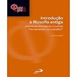 Introdução à Filosofia Antiga- Premissas Filológicas E Outras Ferramentas De Trabalho