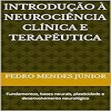 Introdução à Neurociência Clínica E Terapêutica