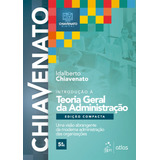 Introdução À Teoria Geral Da Administração Edição Compacta De Chiavenato Idalberto Editorial Editora Atlas Ltda Tapa Mole En Português 2021