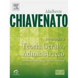 Introdução À Teoria Geral Da Administração Itga De Idalberto Chiavenato Elsevier Editora Em Português