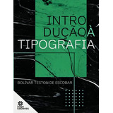 Introducao A Tipografia: Introducao A Tipografia, De Escobar, Bolivar Teston De. Editora Intersaberes Especial, Capa Mole, Edição 1 Em Português, 2023