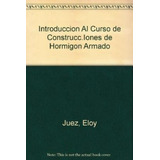 Introduccion Al Curso De Construcciones De Hormigon Armado