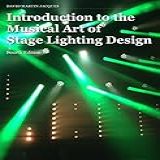 Introduction To The Musical Art Of Stage Lighting Design Fourth Edition English Edition 