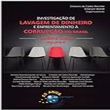 Investigação De Lavagem De Dinheiro E Enfrentamento à Corrupção No Brasil   LEADING CASES Volume II