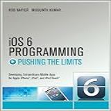 IOS 6 Programming Pushing The Limits Advanced Application Development For Apple IPhone IPad And IPod Touch English Edition 