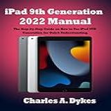 Ipad 9th Generation 2022 Manual: The Step-by-step Guide On How To Use Ipad 9th Generation For Quick Understanding. (english Edition)