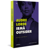 Irmã Outsider Ensaios E Conferências De Lorde Audre Éfe Editorial Autêntica Editora Ltda Capa Mole Em Português 2019