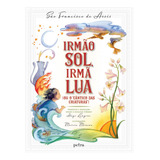 Irmão Sol Irmã Lua ou O Cântico Das Criaturas De São Francisco De Assis Editorial Petra Nf Capa Dura Edição 1 Em Português 2024
