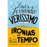 Ironias Do Tempo: Ironias Do Tempo, De Veríssimo, Luis Fernando. Editora Objetiva Cia Das Letras, Capa Mole, Edição 1 Em Português, 2018