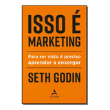 Isso E Marketing Para Ser Visto P A Enxergar godin seth