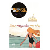 Isso Ninguém Me Tira De Machado Ana Maria Coleção Ana Maria Machado Editorial Somos Sistema De Ensino Tapa Mole En Português 2003