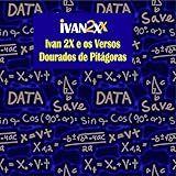 Ivan 2X E Os Versos Dourados De Pitágoras
