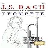 J S Bach F R Trompete 10 Leichte St Cke F R Trompete Anfänger Buch German Edition 