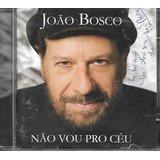 J162   Cd   Joao Bosco   Não Vou Pro Ceu   Autografado