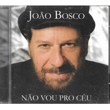 J162a   Cd   Joao Bosco   Não Vou Pro Ceu   Autografado