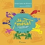 Já Pra Mesa-- Vamos Falar Sobre Alimentação-