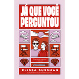 Já Que Você Perguntou: Já Que Você Perguntou, De Sussman, Elissa. Editora Astral Cultural, Capa Mole, Edição 1 Em Português, 2023