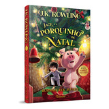 Jack E O Porquinho De Natal, De Rowling, J. K.. Editora Rocco Ltda, Capa Dura Em Português, 2021