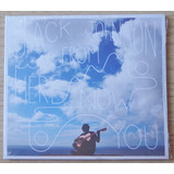 Jack Johnson   From Here To Now To You Cd Imp Aus Novo  Lacr