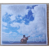 Jack Johnson From Here To Now To You Cd Imp Aus Novo Lacr