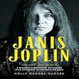 Janis Joplin Sua Vida Sua Música A Biografia Definitiva Da Mulher Mais Influente Da História Do Rock