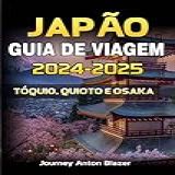 JAPÃO GUIA DE VIAGEM 2024 2025