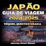 Japão Guia De Viagem 2024 2025 Tóquio Quioto E Osaka