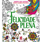 Jardim Dos Sonhos Felicidade Plena Livro De Colorir Adulto