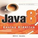 Java 8 Ensino Didático Desenvolvimento E Implementação De Aplicações