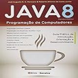 Java 8 Programação De Computadores Guia Prático De Introdução Orientação E Desenvolvimento