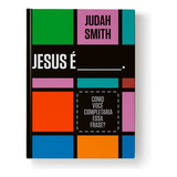 Jesus É De Judah Smith