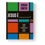 Jesus É Judah Smith Como Você Completaria Essa Frase 