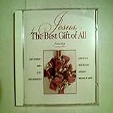 Jesus  The Best Gift Of All  Audio CD  Gary  Chapman  4Him  Glad  Fred  Hammond  Jars Of Clay  Rich  Mullins  Newsong And Michael W   Smith