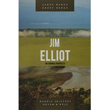 Jim Elliot - Um Grande Proposito - Editora Vida Nova