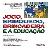 Jogo Brinquedo Brincadeira E A Educac A O