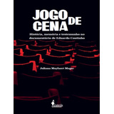 Jogo De Cena - Historia, Memoria E Testemunho No Documentario De Eduardo Coutinho, De Mager,juliana Muylaert. Editorial Alameda Editorial, Tapa Mole, Edición 1 En Português, 2021
