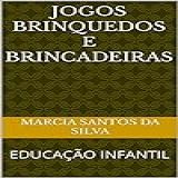 JOGOS BRINQUEDOS E BRINCADEIRAS EDUCAÇÃO