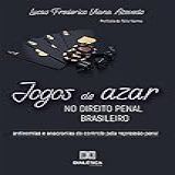 Jogos De Azar No Direito Penal Brasileiro Antinomias E Anacronias Do Controle Pela Repressão Penal