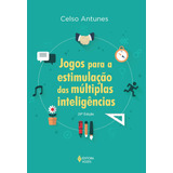 Jogos Para A Estimulação Das Múltiplas Inteligências, De Antunes, Celso. Editora Vozes Ltda., Capa Mole Em Português, 2014